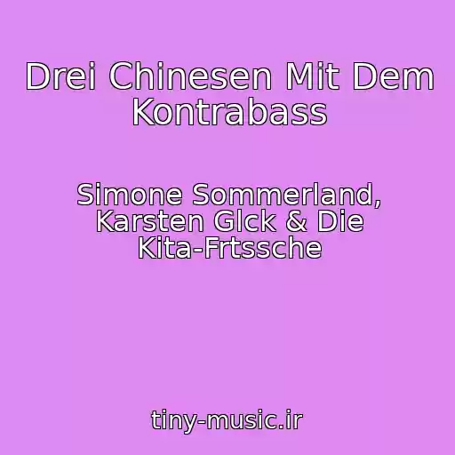 کاور آهنگ Drei Chinesen Mit Dem Kontrabass از Simone Sommerland, Karsten Glck & Die Kita-Frtssche