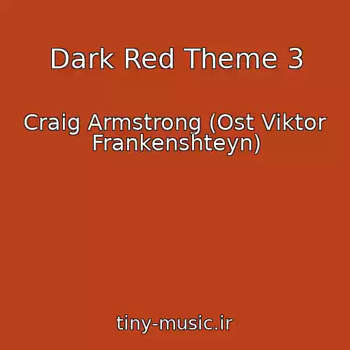 کاور آهنگ Dark Red Theme 3 از Craig Armstrong (Ost Viktor Frankenshteyn)