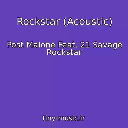 کاور آهنگ Rockstar (Acoustic) از Post Malone Feat. 21 Savage Rockstar