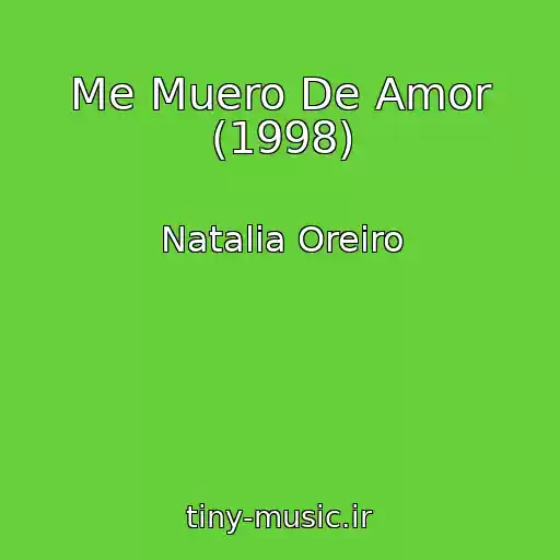 کاور آهنگ Me Muero De Amor (1998) از Natalia Oreiro