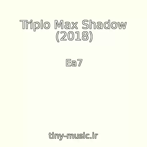 کاور آهنگ Triplo Max Shadow (2018) از Ea7