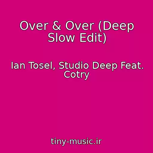 کاور آهنگ Over & Over (Deep Slow Edit) از Ian Tosel, Studio Deep Feat. Cotry