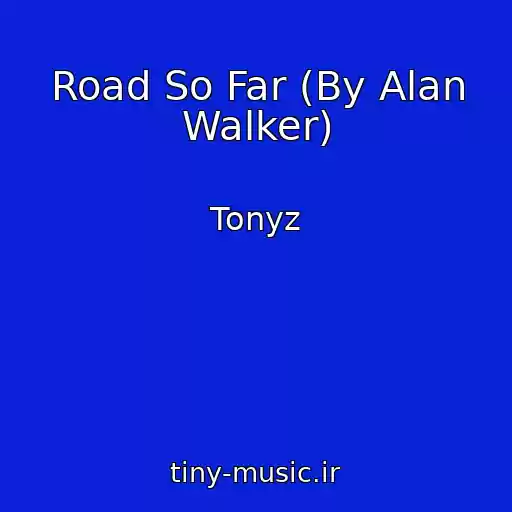 کاور آهنگ Road So Far (By Alan Walker) از Tonyz