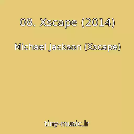 کاور آهنگ 08. Xscape (2014) از Michael Jackson (Xscape)