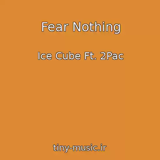 کاور آهنگ Fear Nothing از Ice Cube Ft. 2Pac