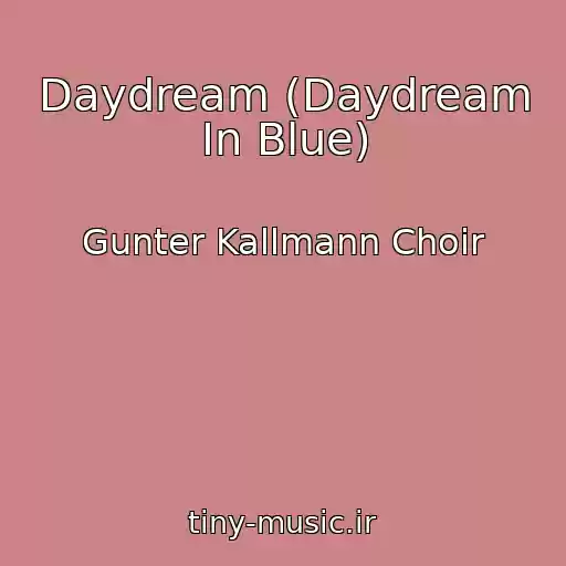 کاور آهنگ Daydream (Daydream In Blue) از Gunter Kallmann Choir