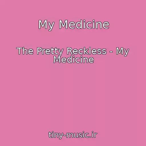 کاور آهنگ My Medicine از The Pretty Reckless - My Medicine