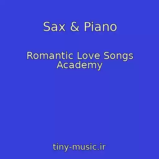 کاور آهنگ Sax & Piano از Romantic Love Songs Academy
