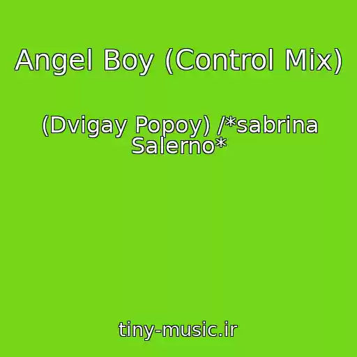 کاور آهنگ Angel Boy (Control Mix) از (Dvigay Popoy) /*sabrina Salerno*