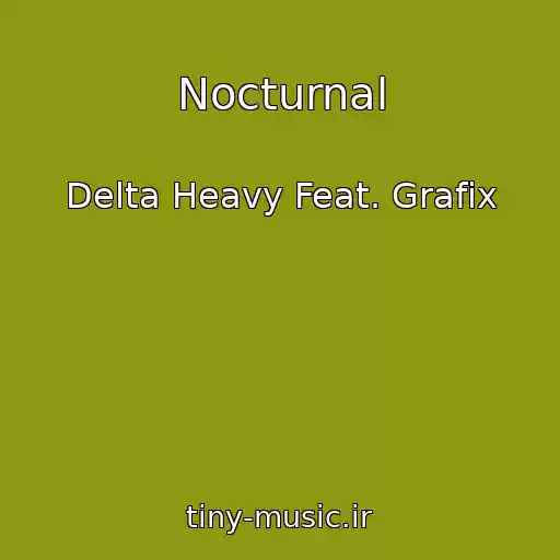 کاور آهنگ Nocturnal از Delta Heavy Feat. Grafix
