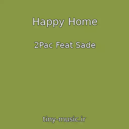 کاور آهنگ Happy Home از 2Pac Feat Sade