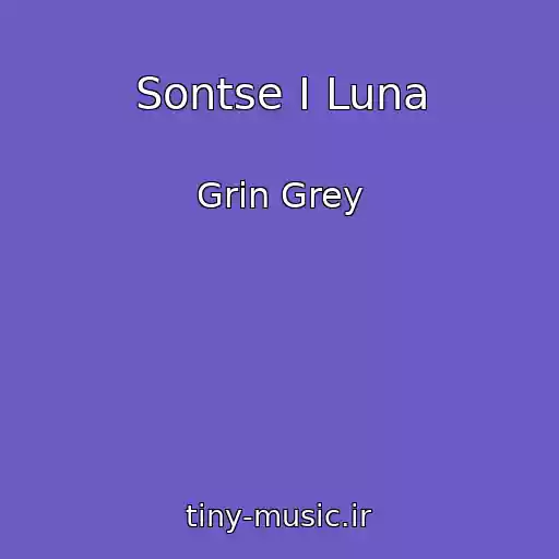 کاور آهنگ Sontse І Luna از Grіn Grey