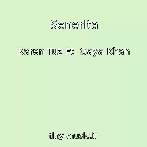 کاور آهنگ Senerita از Karen Tuz Ft. Gaya Khan