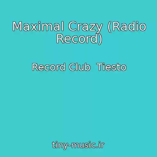کاور آهنگ Maximal Crazy (Radio Record) از Record Club  Tiesto