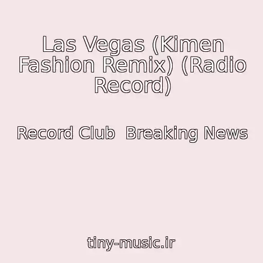 کاور آهنگ Las Vegas (Kimen Fashion Remix) (Radio Record) از Record Club  Breaking News