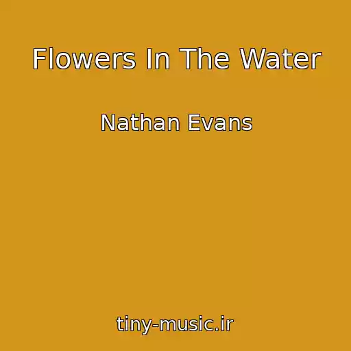 کاور آهنگ Flowers In The Water از Nathan Evans