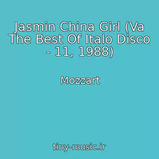 کاور آهنگ Jasmin China Girl (Va The Best Of Italo Disco - 11, 1988) از Mozzart
