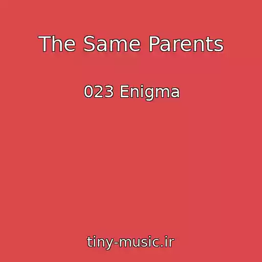 کاور آهنگ The Same Parents از 023 Enigma
