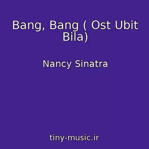 کاور آهنگ Bang, Bang ( Ost Ubit Bila) از Nancy Sinatra