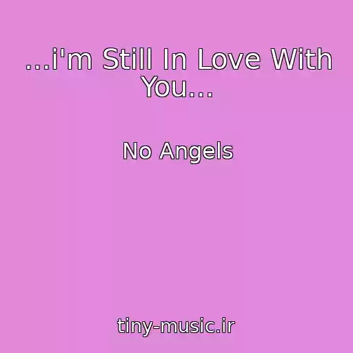 کاور آهنگ ...i'm Still In Love With You... از No Angels