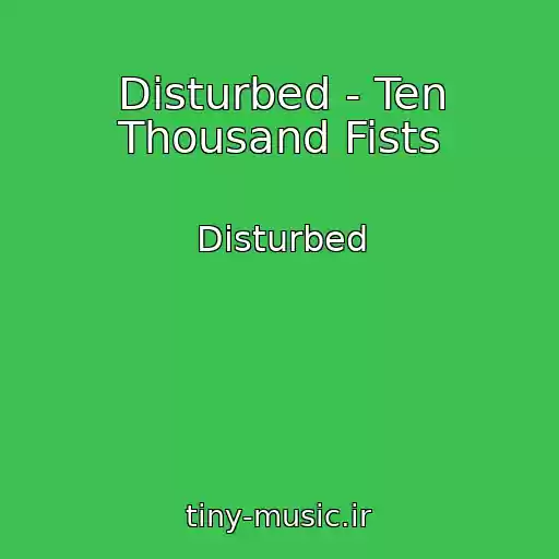کاور آهنگ Disturbed - Ten Thousand Fists از Disturbed