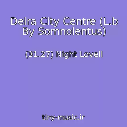 کاور آهنگ Deira City Centre (L.b By Somnolentus) از (31.27) Night Lovell