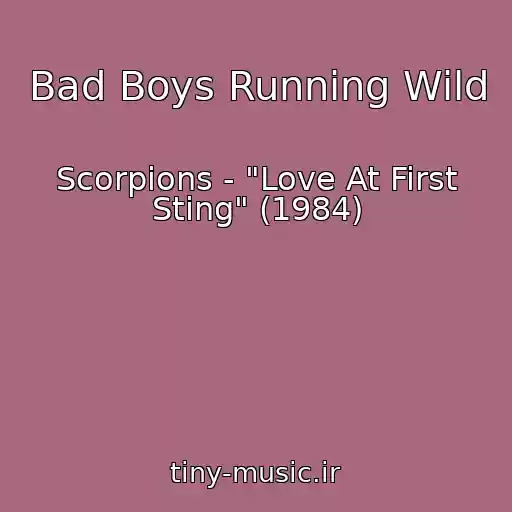 کاور آهنگ Bad Boys Running Wild از Scorpions - "Love At First Sting" (1984)