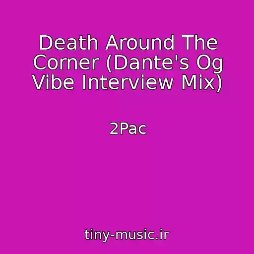 کاور آهنگ Death Around The Corner (Dante's Og Vibe Interview Mix) از 2Pac