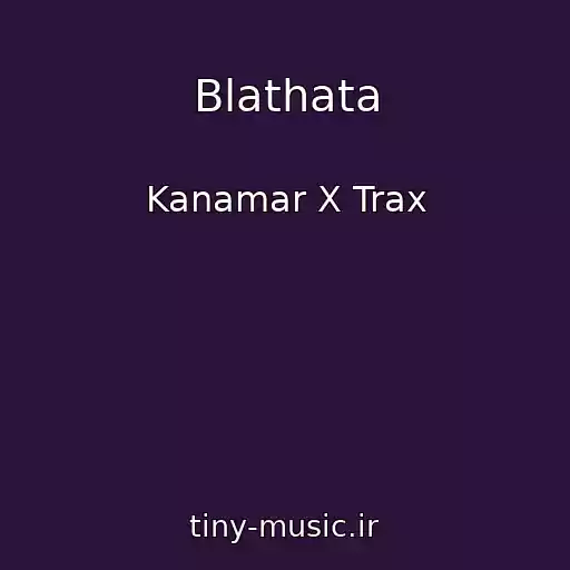 کاور آهنگ Blathata از Kanamar X Trax