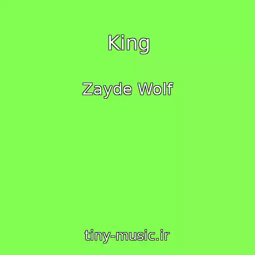 کاور آهنگ King از Zayde Wolf