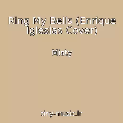 کاور آهنگ Ring My Bells (Enrique Iglesias Cover) از Misty