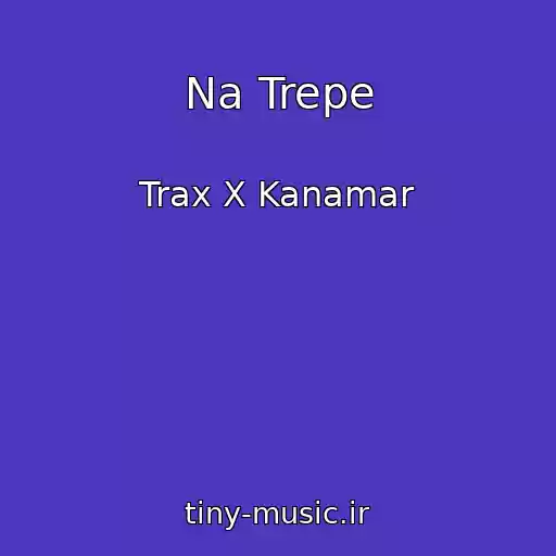 کاور آهنگ Na Trepe از Trax X Kanamar