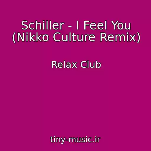 کاور آهنگ Schiller - I Feel You (Nikko Culture Remix) از Relax Club