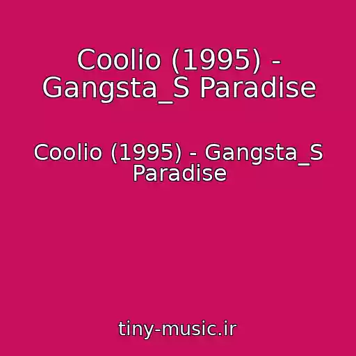 کاور آهنگ Coolio (1995) - Gangsta_S Paradise از Coolio (1995) - Gangsta_S Paradise