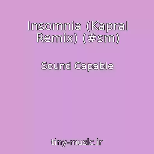 کاور آهنگ Insomnia (Kapral Remix) (#sm) از Sound Capable