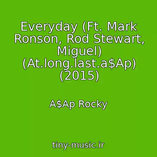 کاور آهنگ Everyday (Ft. Mark Ronson, Rod Stewart, Miguel) (At.long.last.a$Ap) (2015) از A$Ap Rocky