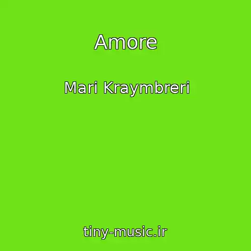 کاور آهنگ Amore از Mari Kraymbreri