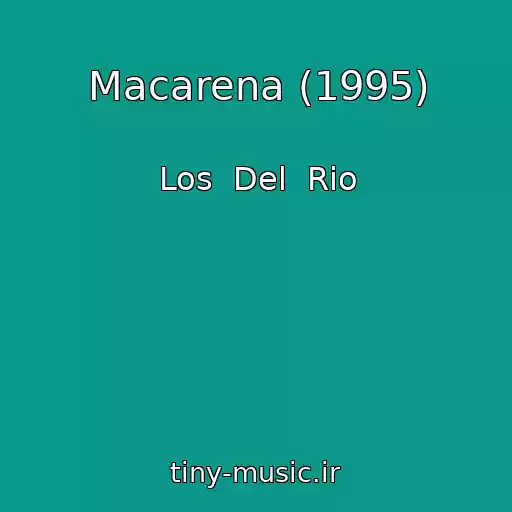 کاور آهنگ Macarena (1995) از Los  Del  Rio