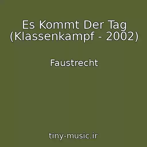 کاور آهنگ Es Kommt Der Tag (Klassenkampf - 2002) از Faustrecht