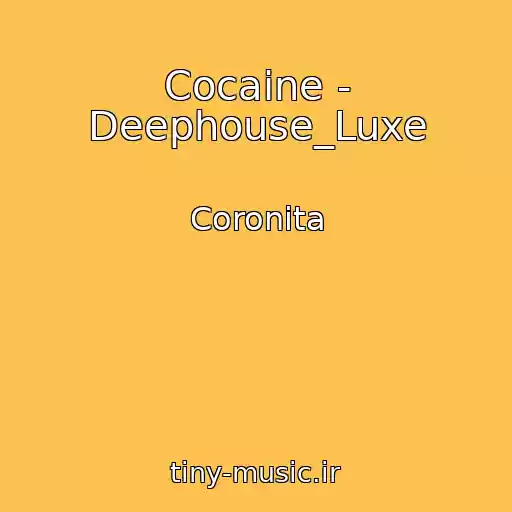 کاور آهنگ Cocaine - Deephouse_Luxe از Coronita