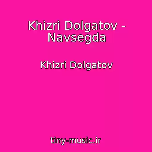 کاور آهنگ Khizri Dolgatov - Navsegda از Khizri Dolgatov