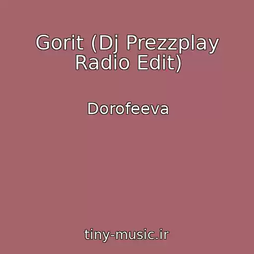 کاور آهنگ Gorit (Dj Prezzplay Radio Edit) از Dorofeeva