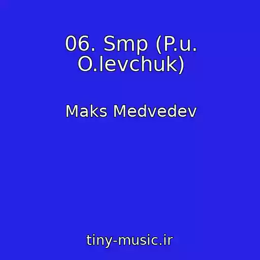 کاور آهنگ 06. Smp (P.u. O.levchuk) از Maks Medvedev