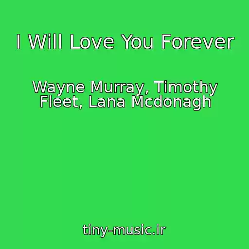 کاور آهنگ I Will Love You Forever از Wayne Murray, Timothy Fleet, Lana Mcdonagh