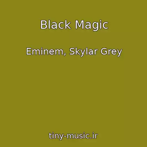 کاور آهنگ Black Magic از Eminem, Skylar Grey