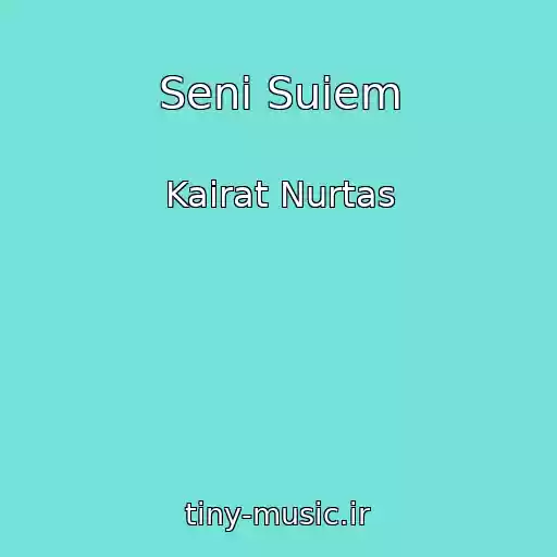 کاور آهنگ Seni Suiem از Kairat Nurtas