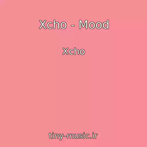 کاور آهنگ Xcho - Mood از Xcho