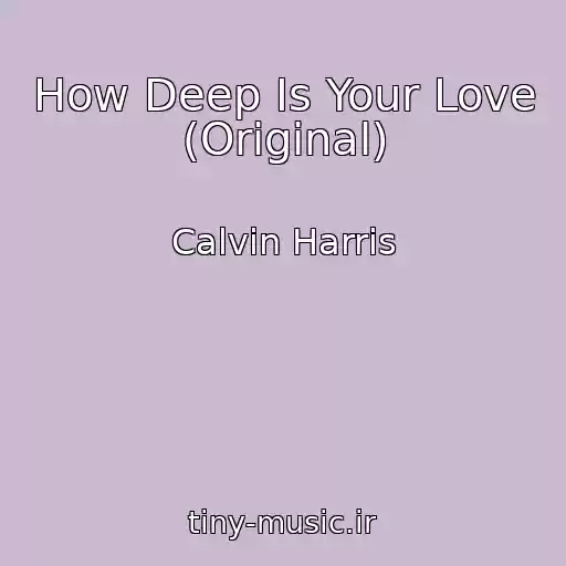 کاور آهنگ How Deep Is Your Love (Original) از Calvin Harris