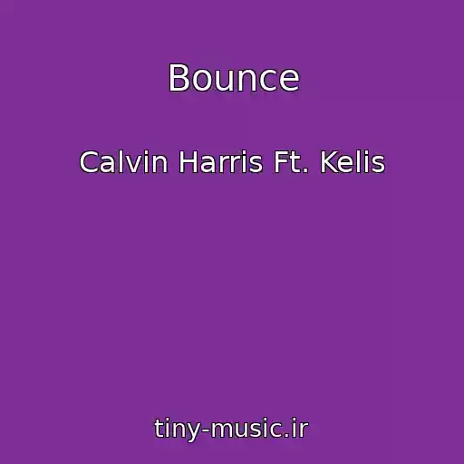 کاور آهنگ Bounce از Calvin Harris Ft. Kelis