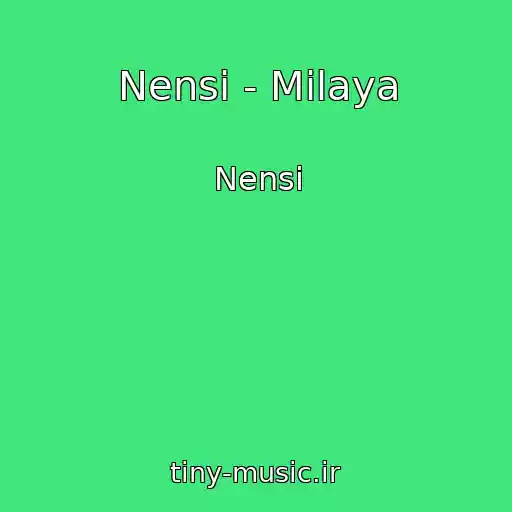 کاور آهنگ Nensi - Milaya از Nensi